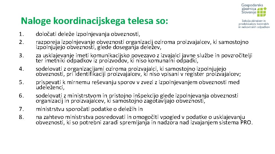 Naloge koordinacijskega telesa so: 1. 2. 3. 4. 5. 6. 7. 8. določati deleže
