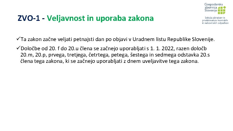 ZVO-1 - Veljavnost in uporaba zakona üTa zakon začne veljati petnajsti dan po objavi