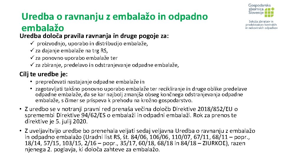 Uredba o ravnanju z embalažo in odpadno embalažo Uredba določa pravila ravnanja in druge