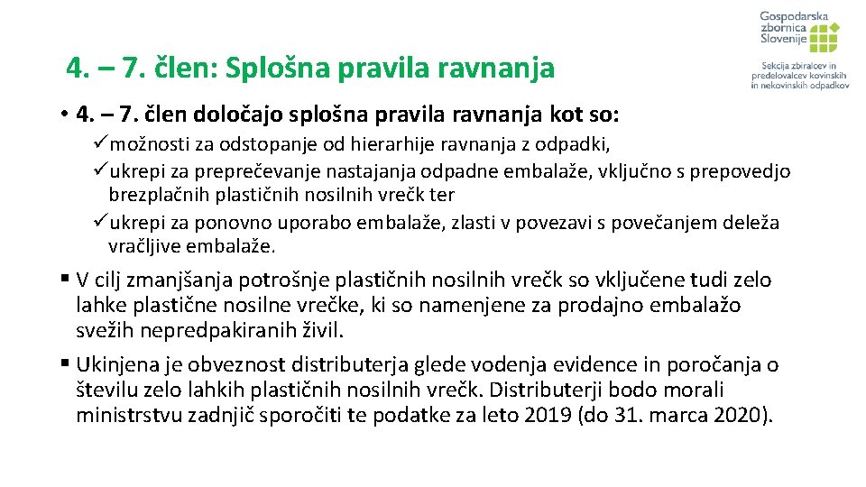 4. – 7. člen: Splošna pravila ravnanja • 4. – 7. člen določajo splošna