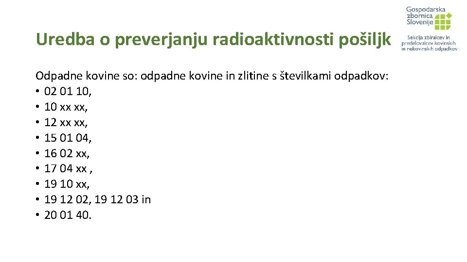 Uredba o preverjanju radioaktivnosti pošiljk Odpadne kovine so: odpadne kovine in zlitine s številkami