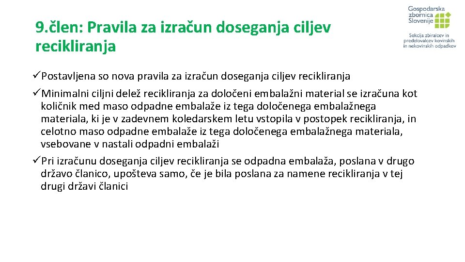 9. člen: Pravila za izračun doseganja ciljev recikliranja üPostavljena so nova pravila za izračun