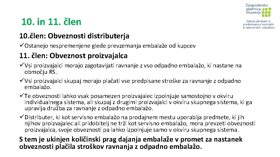 10. in 11. člen 10. člen: Obveznosti distributerja üOstanejo nespremenjene glede prevzemanja embalaže od