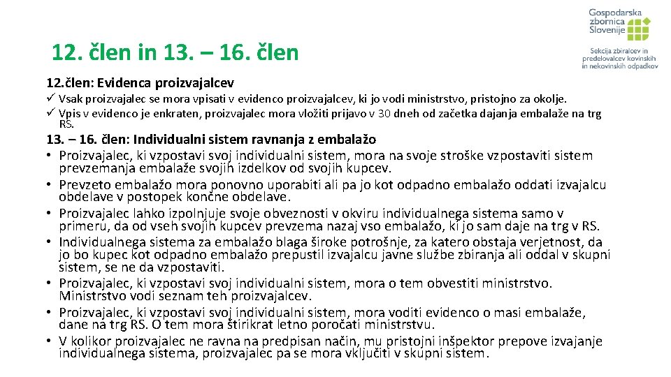 12. člen in 13. – 16. člen 12. člen: Evidenca proizvajalcev ü Vsak proizvajalec