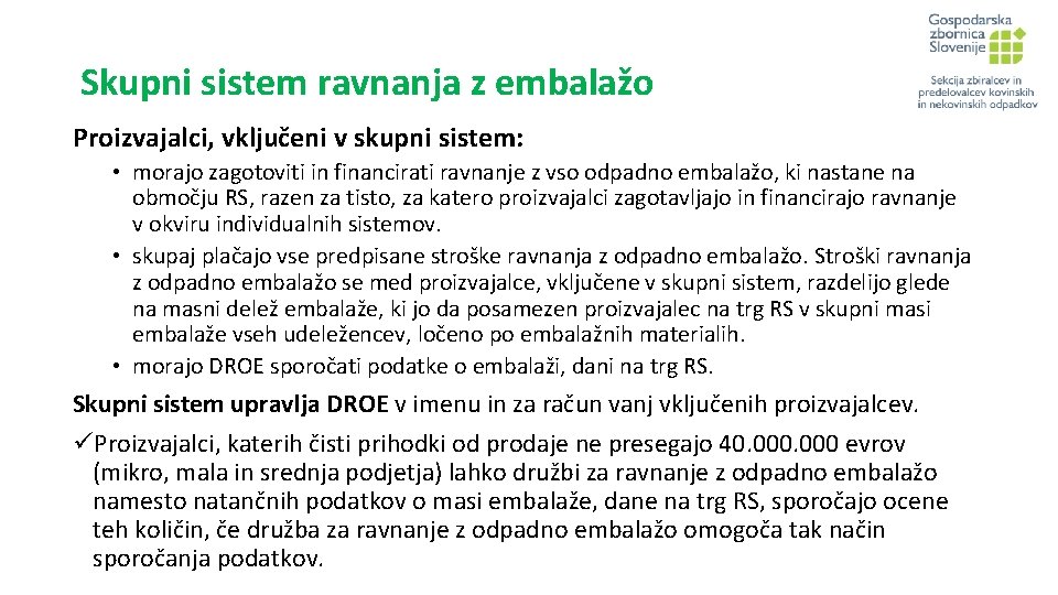 Skupni sistem ravnanja z embalažo Proizvajalci, vključeni v skupni sistem: • morajo zagotoviti in