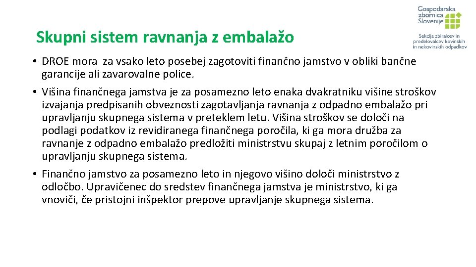 Skupni sistem ravnanja z embalažo • DROE mora za vsako leto posebej zagotoviti finančno