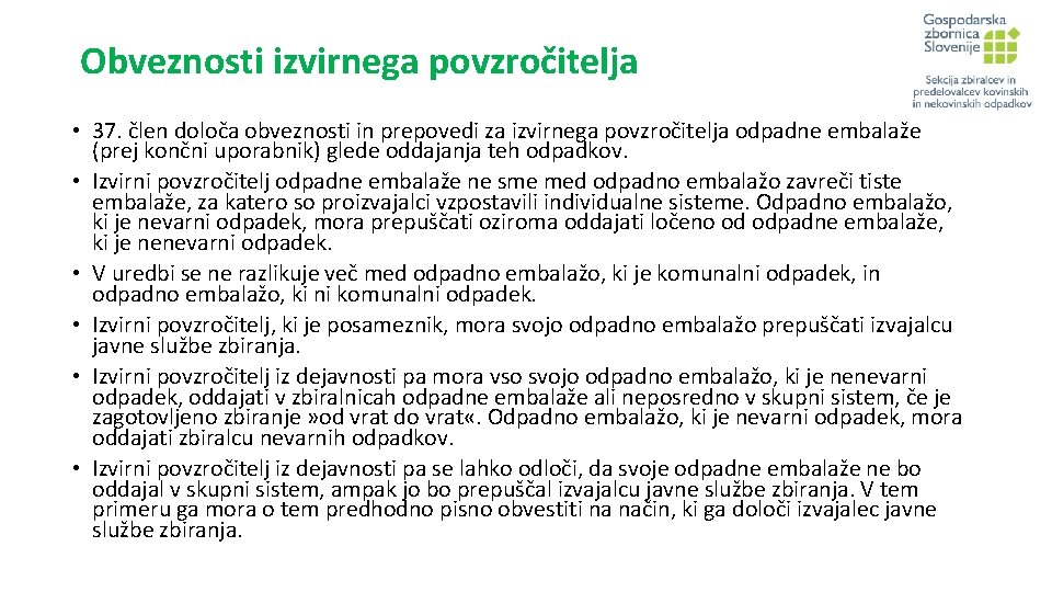 Obveznosti izvirnega povzročitelja • 37. člen določa obveznosti in prepovedi za izvirnega povzročitelja odpadne