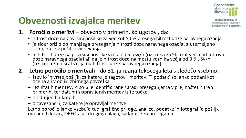 Obveznosti izvajalca meritev 1. Poročilo o meritvi – obvezno v primerih, ko ugotovi, da: