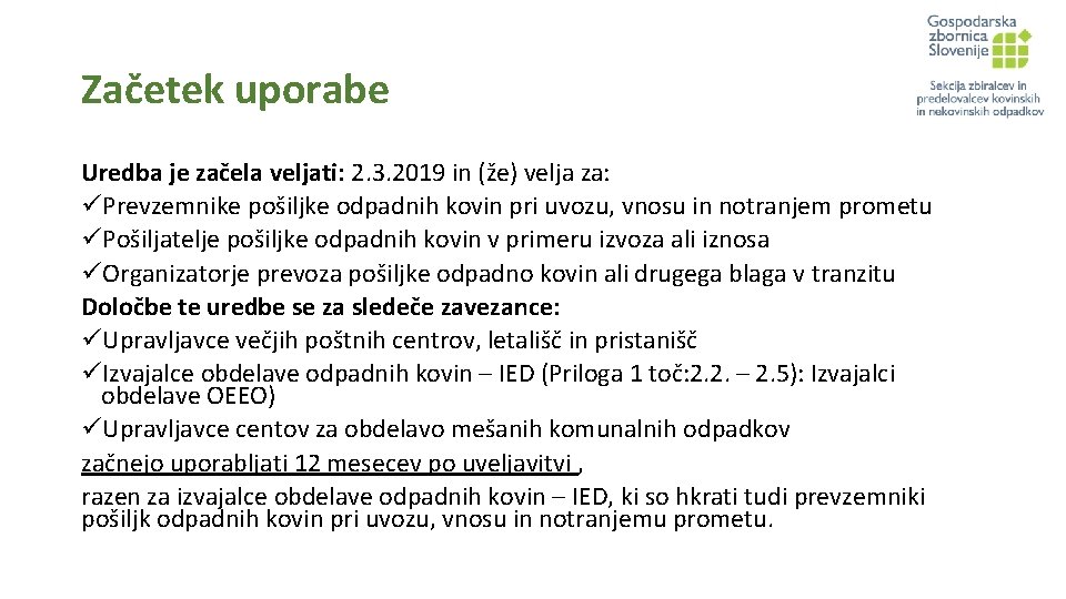 Začetek uporabe Uredba je začela veljati: 2. 3. 2019 in (že) velja za: üPrevzemnike