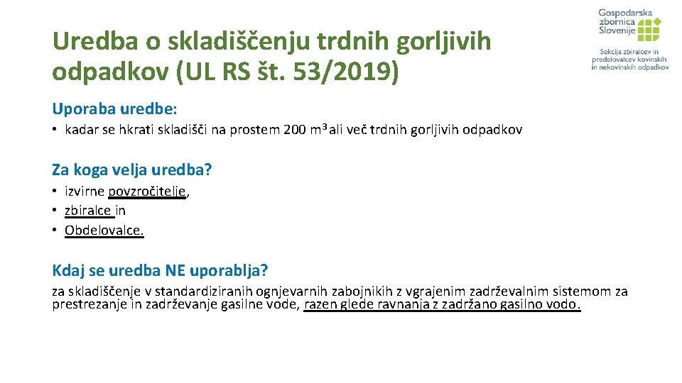 Uredba o skladiščenju trdnih gorljivih odpadkov (UL RS št. 53/2019) Uporaba uredbe: • kadar