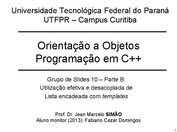 Universidade Tecnológica Federal do Paraná UTFPR – Campus Curitiba Orientação a Objetos Programação em