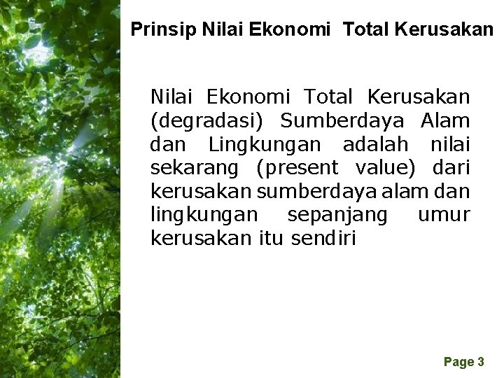 Prinsip Nilai Ekonomi Total Kerusakan (degradasi) Sumberdaya Alam dan Lingkungan adalah nilai sekarang (present