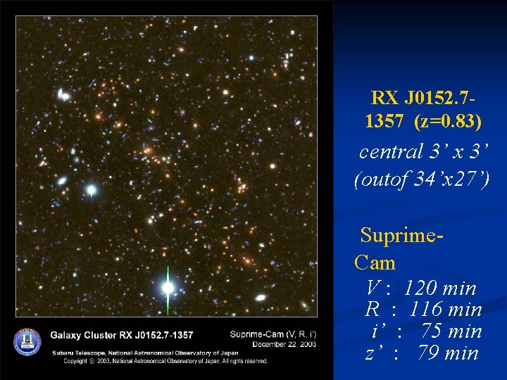 RX J 0152. 71357 (z=0. 83) central 3’ x 3’ (outof 34’x 27’) Suprime.