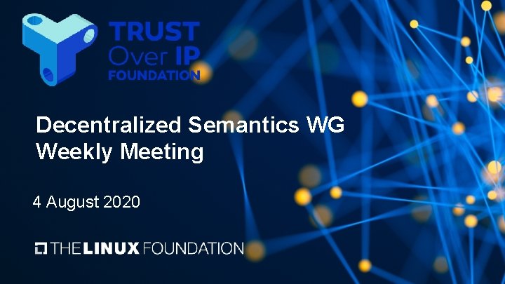 Decentralized Semantics WG Weekly Meeting 4 August 2020 