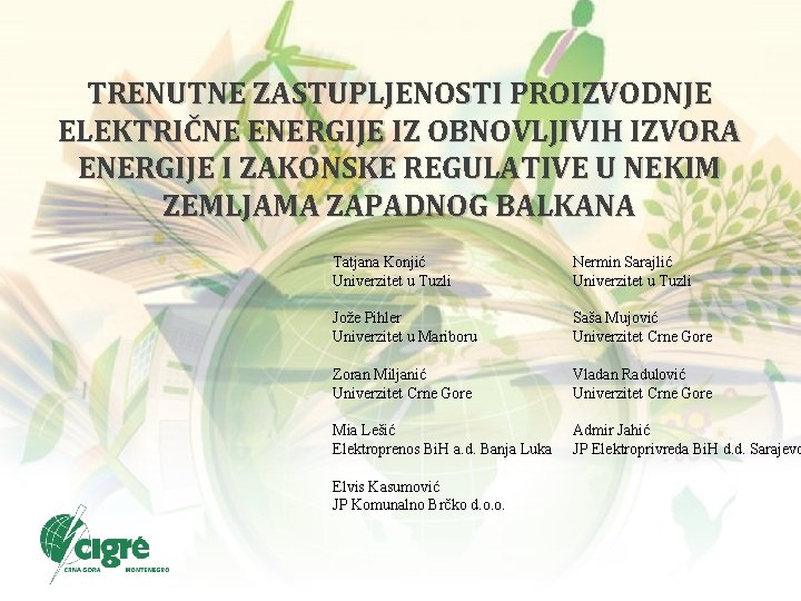 TRENUTNE ZASTUPLJENOSTI PROIZVODNJE ELEKTRIČNE ENERGIJE IZ OBNOVLJIVIH IZVORA ENERGIJE I ZAKONSKE REGULATIVE U NEKIM