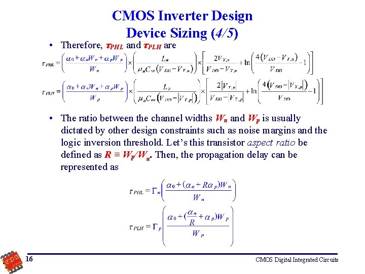 CMOS Inverter Design Device Sizing (4/5) • Therefore, τPHL and τPLH are • The