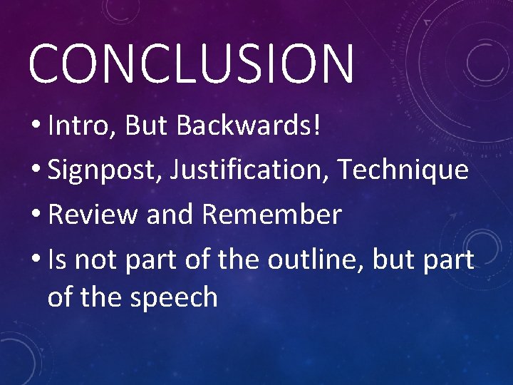 CONCLUSION • Intro, But Backwards! • Signpost, Justification, Technique • Review and Remember •