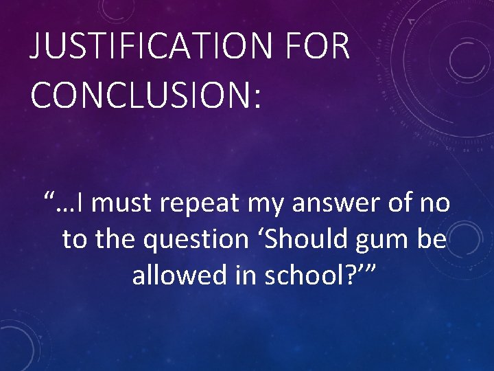 JUSTIFICATION FOR CONCLUSION: “…I must repeat my answer of no to the question ‘Should