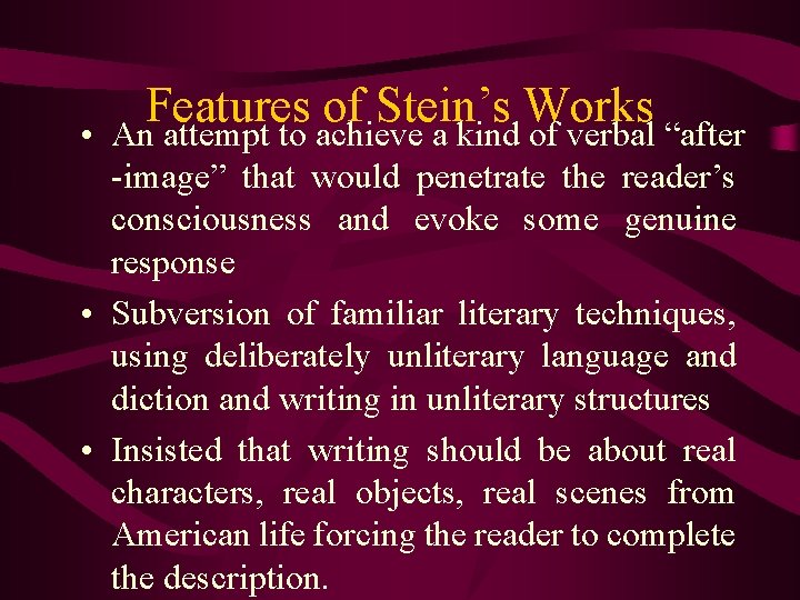  • Features of Stein’s Works An attempt to achieve a kind of verbal