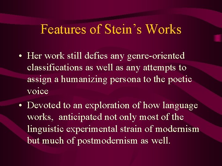 Features of Stein’s Works • Her work still defies any genre-oriented classifications as well