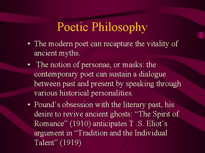 Poetic Philosophy • The modern poet can recapture the vitality of ancient myths. •