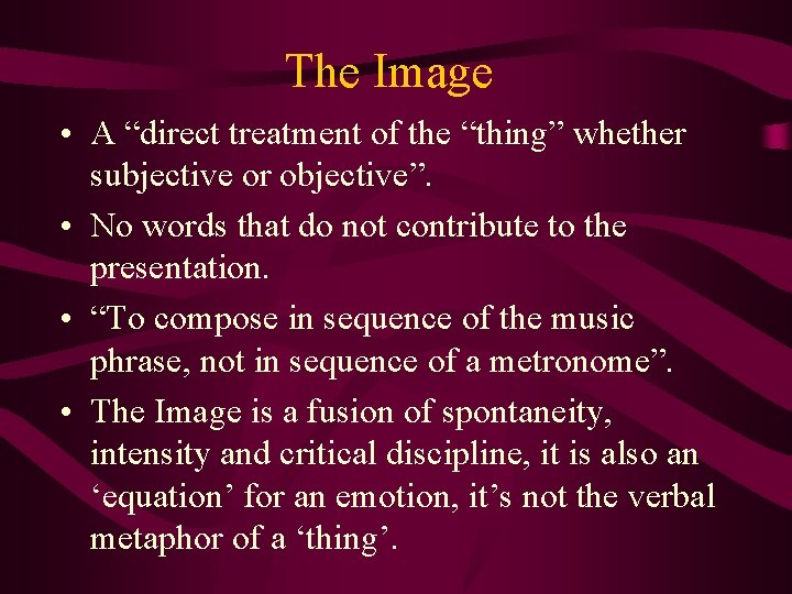 The Image • A “direct treatment of the “thing” whether subjective or objective”. •