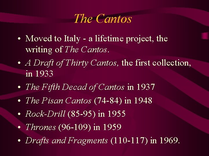 The Cantos • Moved to Italy - a lifetime project, the writing of The