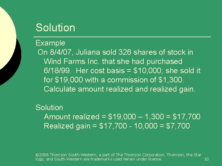 Solution Example On 8/4/07, Juliana sold 326 shares of stock in Wind Farms Inc.