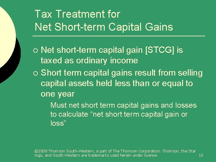 Tax Treatment for Net Short-term Capital Gains Net short-term capital gain [STCG] is taxed