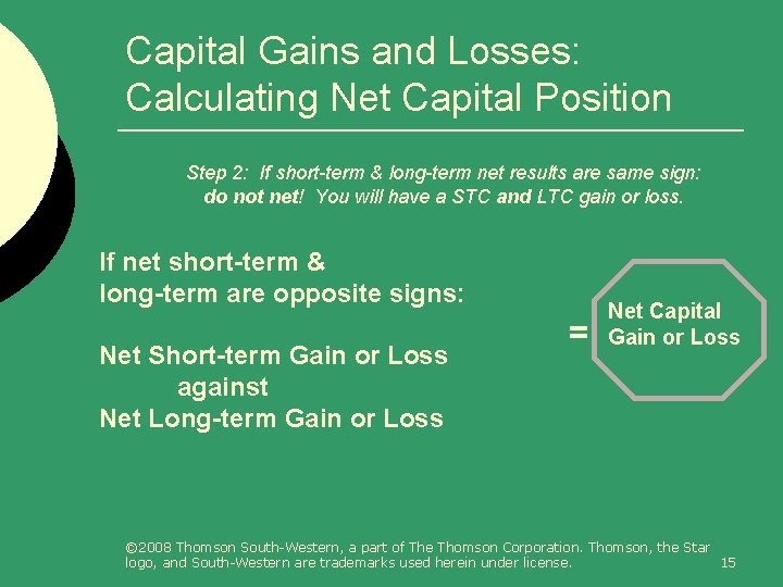 Capital Gains and Losses: Calculating Net Capital Position Step 2: If short-term & long-term