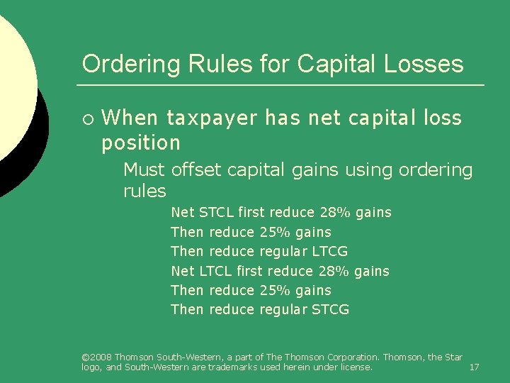 Ordering Rules for Capital Losses ¡ When taxpayer has net capital loss position l