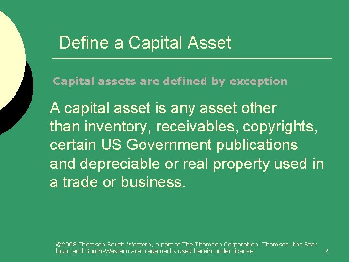 Define a Capital Asset Capital assets are defined by exception A capital asset is