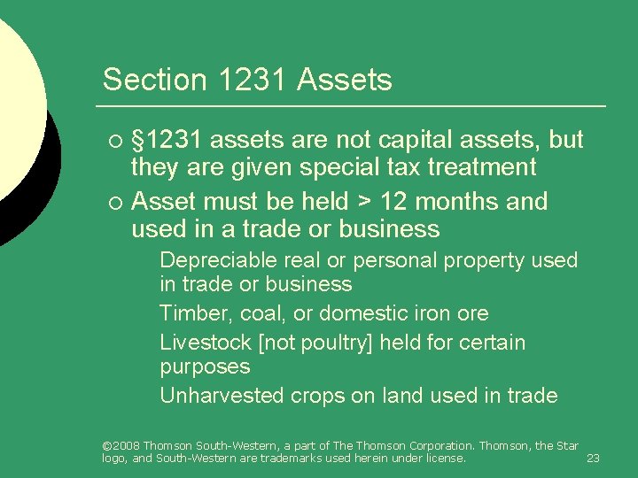 Section 1231 Assets § 1231 assets are not capital assets, but they are given