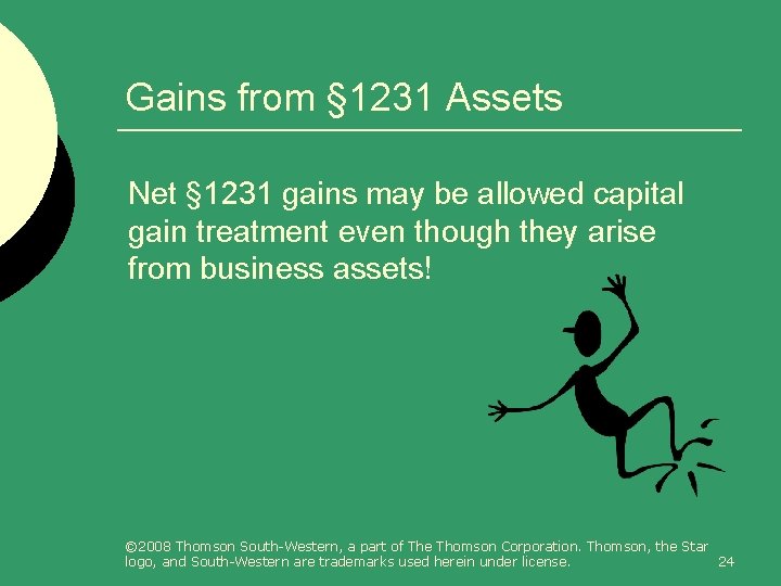 Gains from § 1231 Assets Net § 1231 gains may be allowed capital gain
