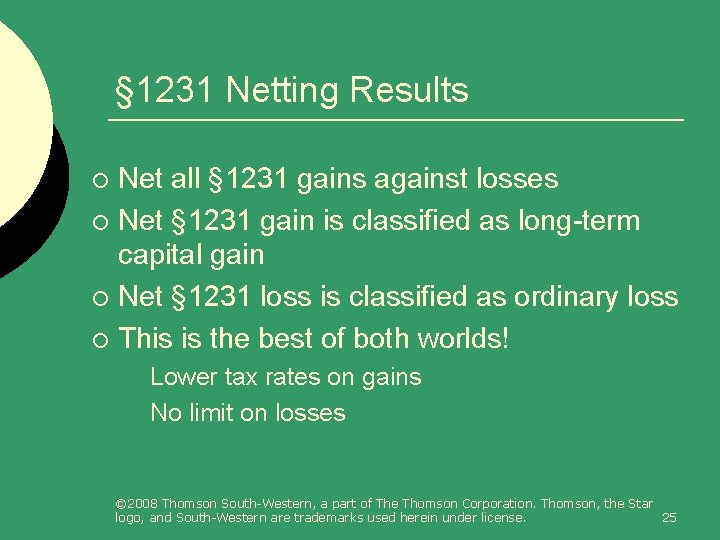 § 1231 Netting Results Net all § 1231 gains against losses ¡ Net §