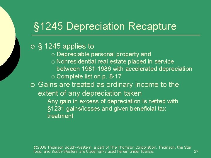 § 1245 Depreciation Recapture ¡ § 1245 applies to Depreciable personal property and ¡