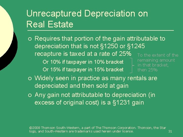 Unrecaptured Depreciation on Real Estate ¡ Requires that portion of the gain attributable to