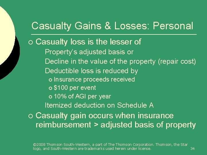 Casualty Gains & Losses: Personal ¡ Casualty loss is the lesser of l l