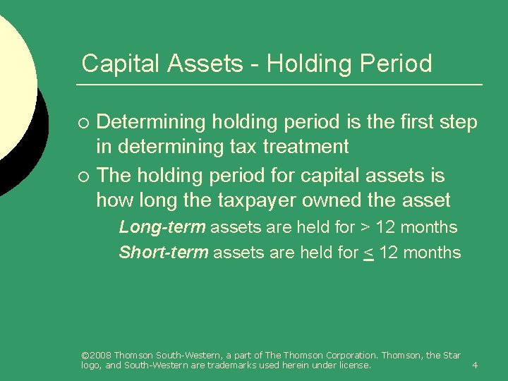 Capital Assets - Holding Period Determining holding period is the first step in determining