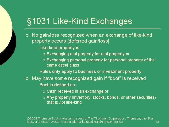 § 1031 Like-Kind Exchanges ¡ No gain/loss recognized when an exchange of like-kind property