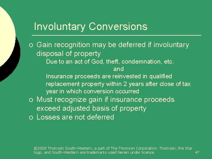 Involuntary Conversions ¡ Gain recognition may be deferred if involuntary disposal of property l