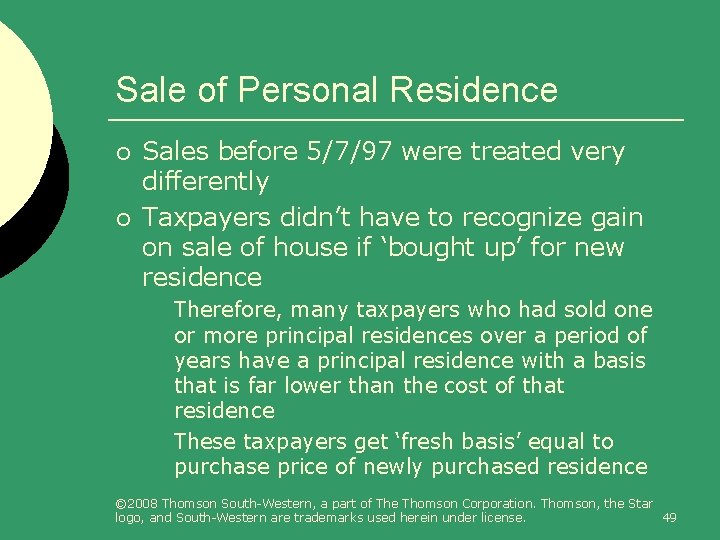 Sale of Personal Residence ¡ ¡ Sales before 5/7/97 were treated very differently Taxpayers