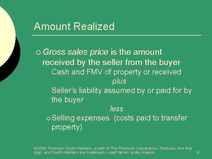 Amount Realized = Gross sales price - Selling expenses ¡ Gross sales price is