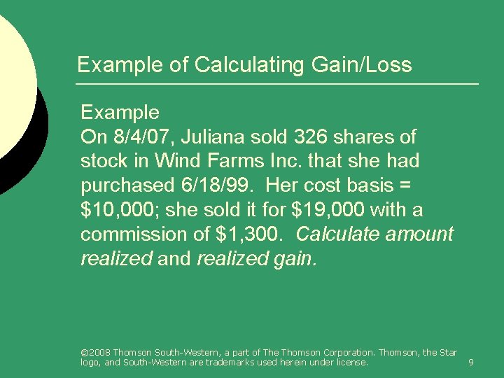 Example of Calculating Gain/Loss Example On 8/4/07, Juliana sold 326 shares of stock in