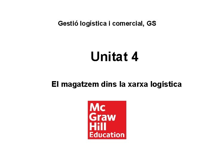 Gestió logística i comercial, GS Unitat 4 El magatzem dins la xarxa logística 