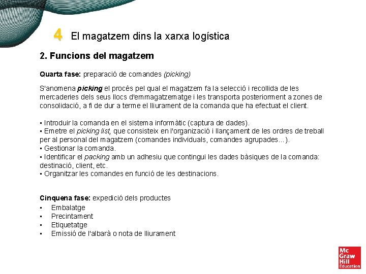 4 El magatzem dins la xarxa logística 2. Funcions del magatzem Quarta fase: preparació