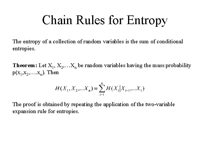 Chain Rules for Entropy The entropy of a collection of random variables is the