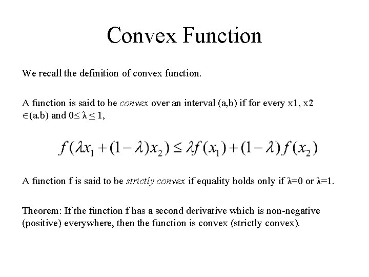 Convex Function We recall the definition of convex function. A function is said to