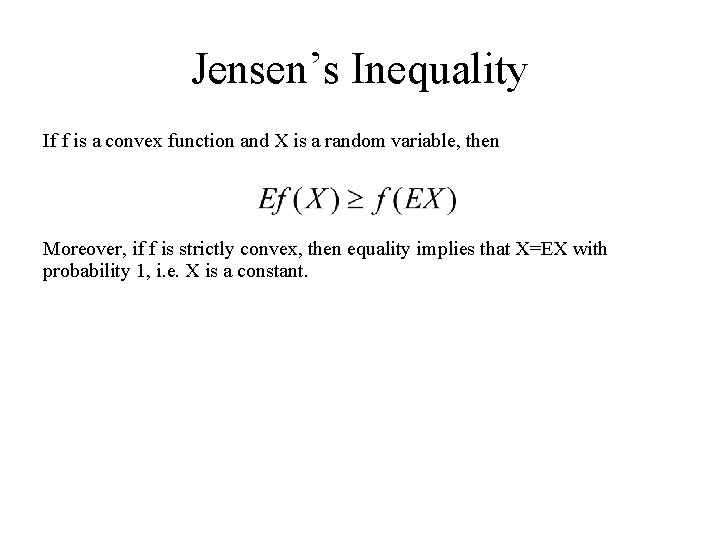 Jensen’s Inequality If f is a convex function and X is a random variable,