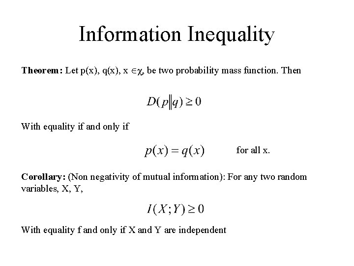 Information Inequality Theorem: Let p(x), q(x), x χ, be two probability mass function. Then
